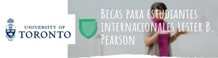 Programa internacional de becas Lester B. Pearson, University of Toronto | Sitio Web Oficial Becas.org.es